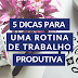 Como ter uma rotina produtiva trabalhando em casa? Passo a passo para você aplicar agora!