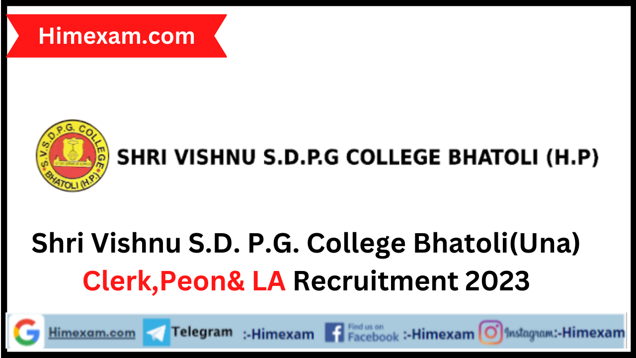 Shri Vishnu S.D. P.G. College Bhatoli(Una) Clerk,Peon& LA Recruitment 2023