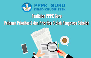 Penilaian PPPK Guru Untuk Pelamar Prioritas 2 dan Prioritas 3 oleh Pengawas Sekolah