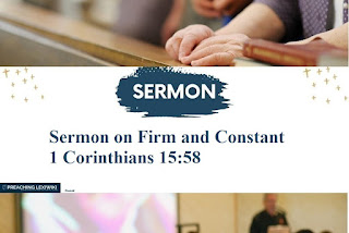 Sermon on Firm and Constant  1 Corinthians 15:58