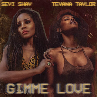 [Music]Gimme Love -Seyi Shay Ft Teyana Taylor
