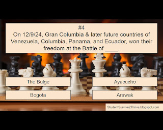 On 12/9/24, Gran Columbia & later future countries of Venezuela, Columbia, Panama, and Ecuador, won their freedom at the Battle of ____. Answer choices include: The Bulge, Ayacucho, Bogota, Arawak