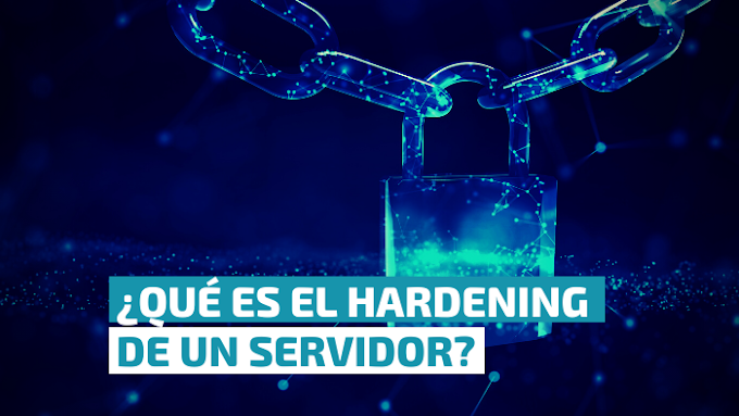 ¿Qué es el hardening de un servidor?