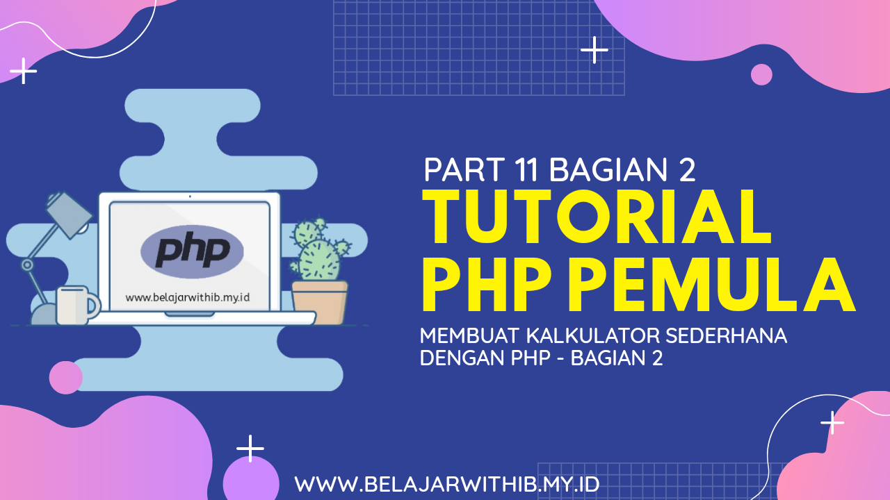 Tutorial PHP Pemula Part 11 : Membuat Kalkulator Sederhana  Dengan PHP – Bagian 2