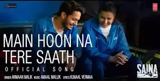 Main Hoon Na Tere Saath Lyrics - Armaan Malik | Saina