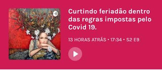 Podcast Bate papo com as amigas: Curtindo o feriadão dentro das regras impostas pelo Covid 19