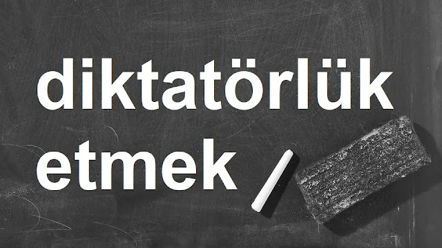 diktatörlük etmek
