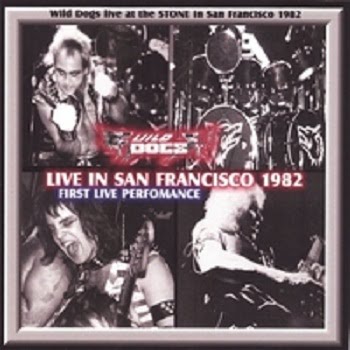 AXES OF HEAVY METAL: Wild Dogs  Live In San Francisco 1982 2006