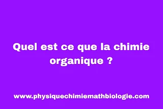 Quel est ce que la chimie organique ?