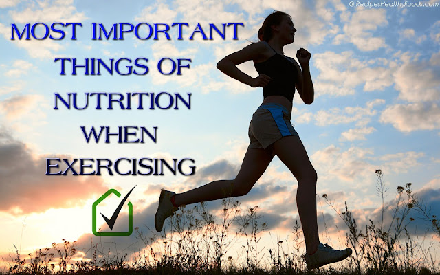 THE MOST IMPORTANT THINGS OF NUTRITION WHEN EXERCISING,