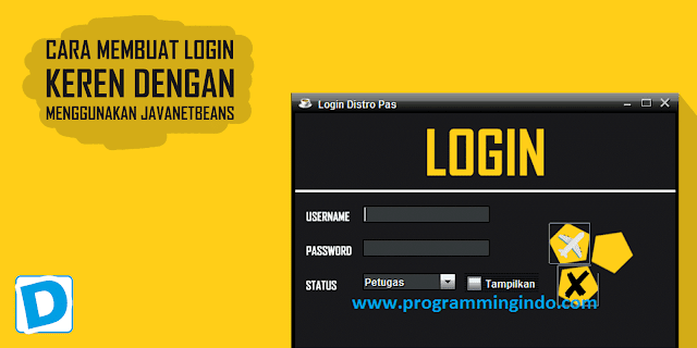 Cara Membuat Login dengan Menggunakan Java Netbeans - Dunia Programming