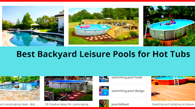 Best Backyard Leisure Pools for Hot Tubs