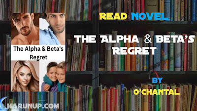 Read The Alpha & Beta's Regret Novel Full Episode