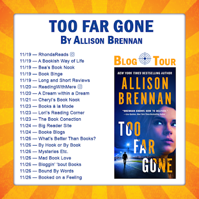 Too Far Gone, Allison Brennan, giveaway, excerpt, review, Bea's Book Nook