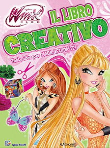 Il libro creativo. Winx club. Ediz. illustrata