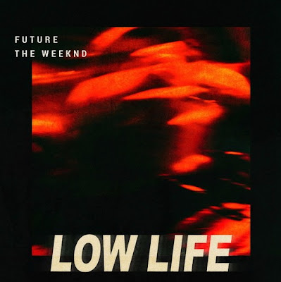 FUTURE + THE WEEKND "Low Life"