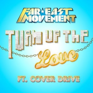 Far East Movement - Turn Up The Love (feat. Cover Drive) Lyrics