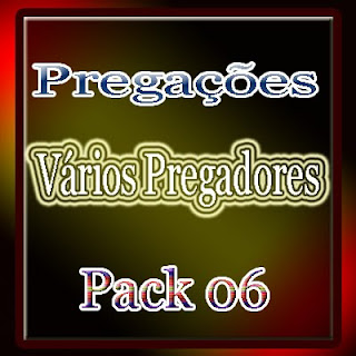 Pregações - Vários Pregadores (Pack 06)