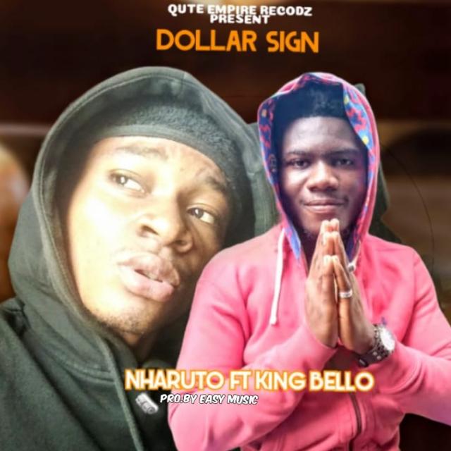 Nharuto_Dollar Sign Ft. King Bello (prod. By Easy Music)
