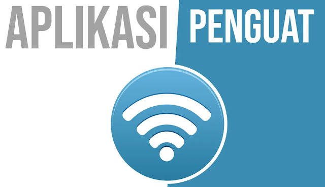 Cara Memperkuat Sinyal Wifi Dengan Aplikasi Penguat Sinyal