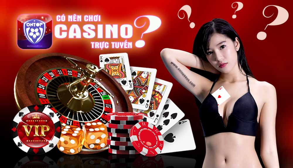 Có nên chơi casino trực tuyến thay vì trực tiếp