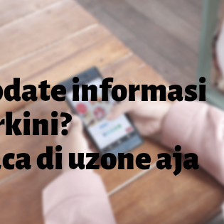 Update informasi terkini? Baca di Uzone dong