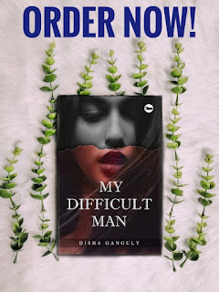 REVIEW OF ‘MY DIFFICULT MAN’ BY DISHA GANGULY