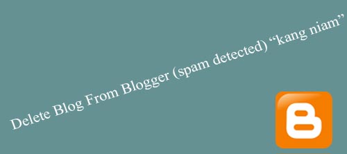 Banyak Blog di Blogger.com atau Blogspot dihapus