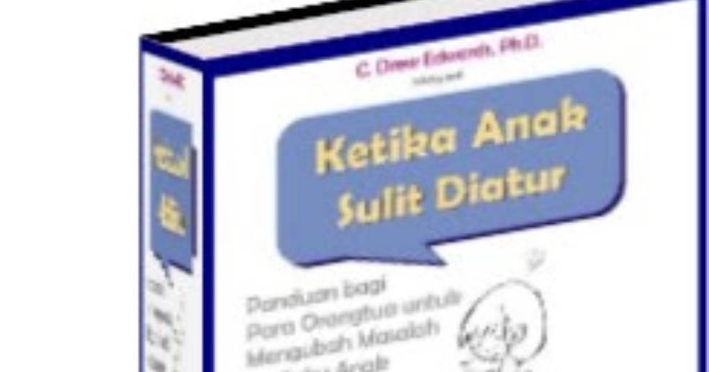 Ketika Anak Sulit Diatur - C. Drew Edwards Ph.D - Download ...