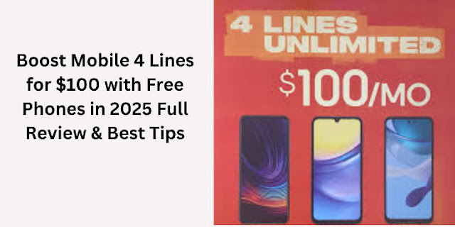 Boost Mobile 4 Lines for $100 with Free Phones in 2025 Full Review & Best Tips Boost Mobile 4 Lines for $100 with Free Phones in 2025 Full Review & Best Tips
