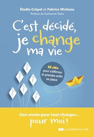 Mon avis sur le livre d'Elodie Crépel et de Fabrice Micheau C'est décidé je change ma vie