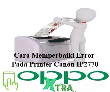 Error Pada Printer Canon IP2770