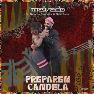 DJ Malvado – Preparen Candela (feat  Nelo Carvalho & Nelo Paim) 
