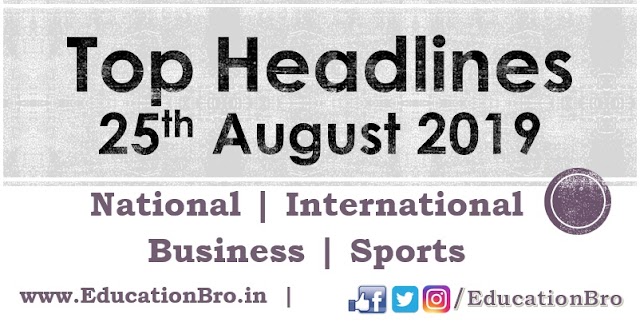 Top Headlines 25th August 2019: EducationBro
