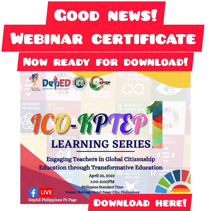 DepEd ICO Webinar Certificate for Teachers is now available for download on GCED Learning Series 4 Session 1 | April 22, 2022