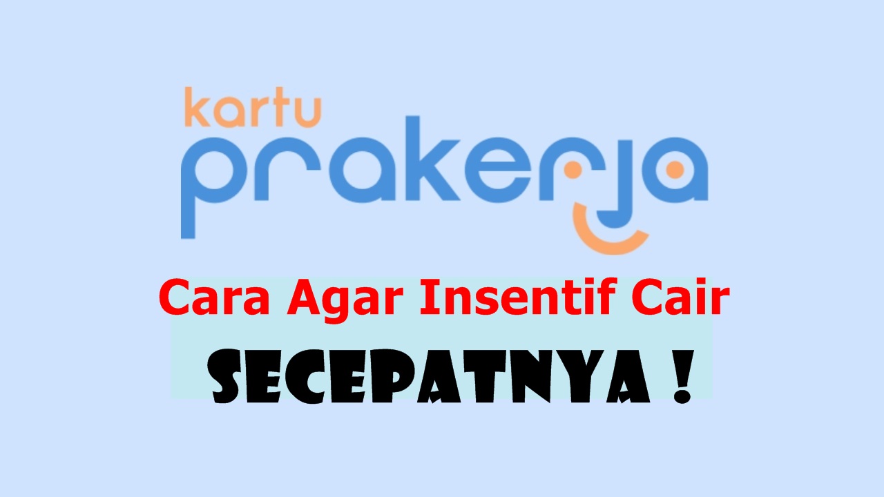 cara agar insentif kartu prakerja cepat cair