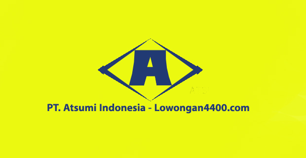 Lowongan Kerja PT. Atsumi Indonesia Jababeka