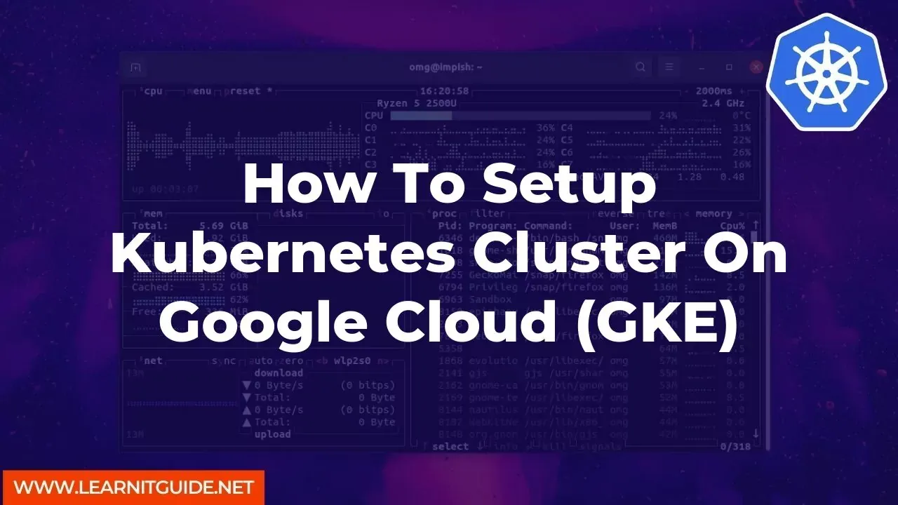 How To Setup Kubernetes Cluster On Google Cloud (GKE)