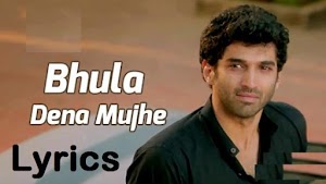 Bhula Dena Mujhe Song Lyrics  - Songs  Free Lyrics