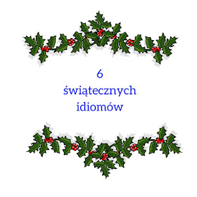 http://francuski-przez-skype.blogspot.fr/2015/12/6-swiatecznych-idiomow.html