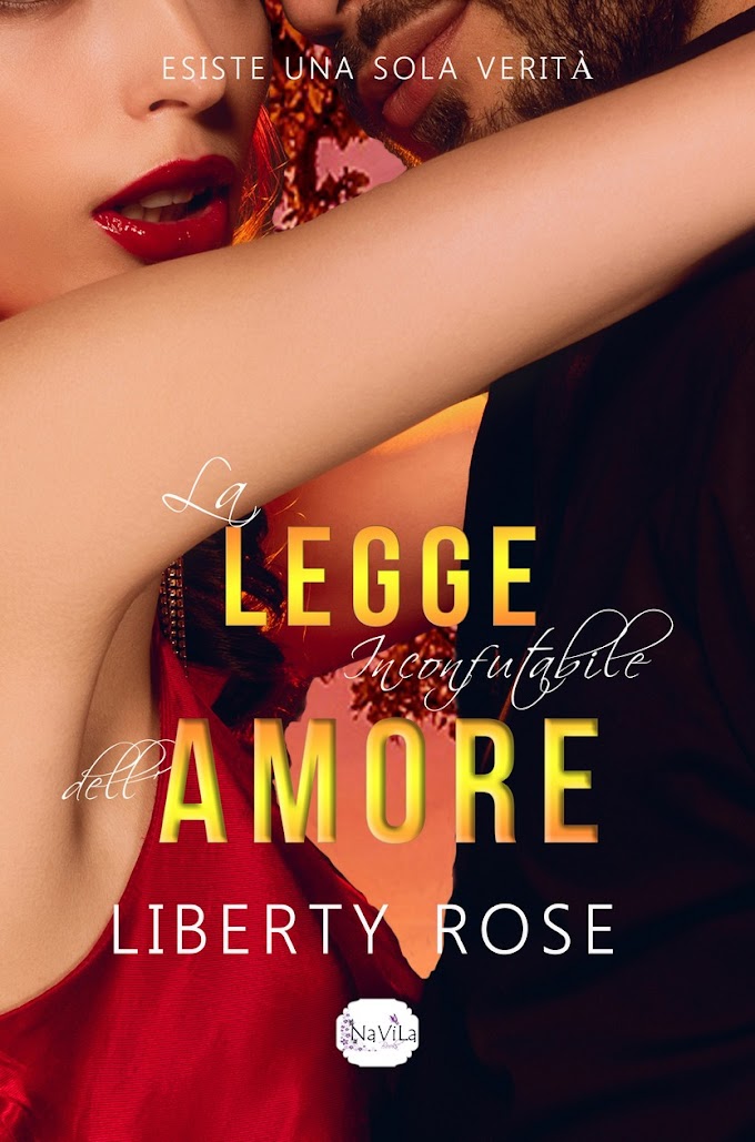 [SEGNALAZIONE] - LA LEGGE INCONFUTABILE DELL' AMORE- LIBERTY ROSE