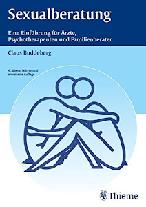 Sexualberatung: Eine Einführung für Ärzte, Psychotherapeuten und Familienberater