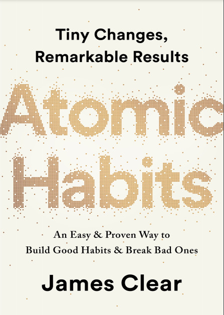 Atomic Habits: Tiny Changes, Remarkable Results