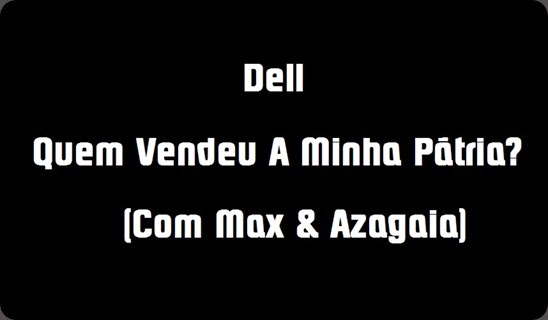 Dell - Quem Vendeu A Minha Patria