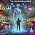 The Rise of AI in Gaming: How It’s Changing the Industry