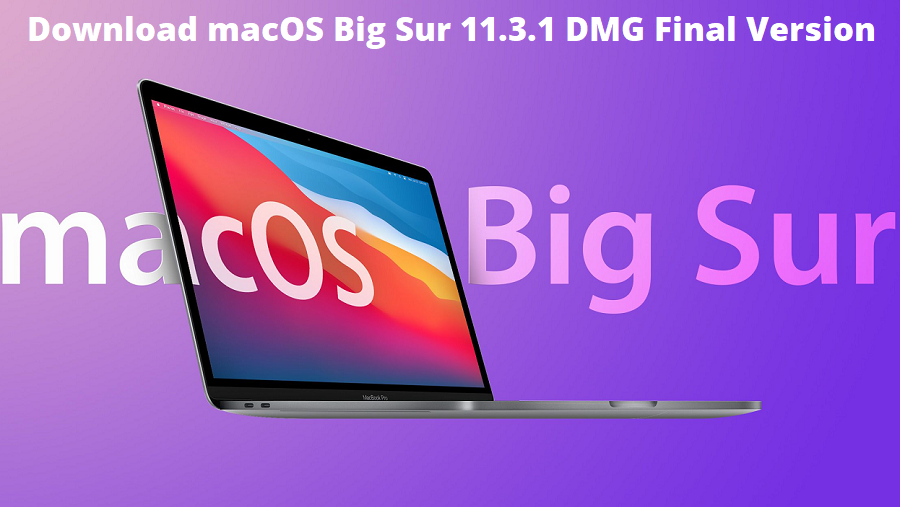 Download macOS Big Sur 11.3.1 DMG