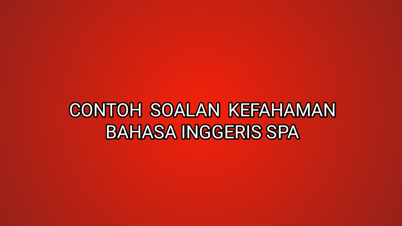 Contoh Soalan Kefahaman Bahasa Inggeris PTD 2020 - SUMBER 