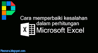 Cara memperbaiki kesalahan dalam perhitungan Microsoft Excel - Pleonora