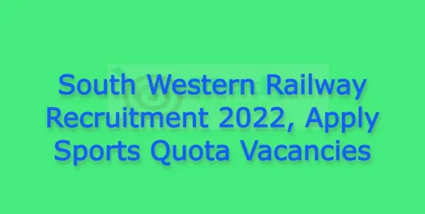 South Western Railway Recruitment 2022, Apply Sports Quota Vacancies