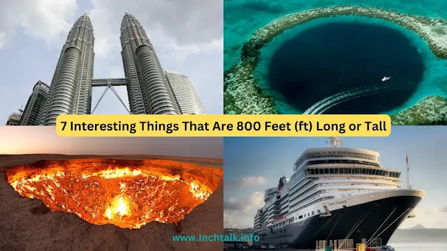 7 Interesting Things That Are 800 Feet (ft) Long or Tall